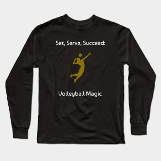 Set, Serve, Succeed: Volleyball Magic Volleyball Long Sleeve T-Shirt